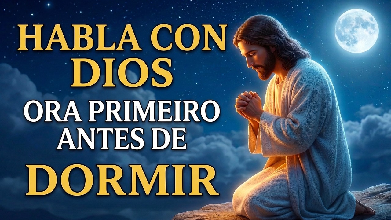 Oración de la Noche | ENTREGA todo a Dios y DORMI TRANQUILO en su PAZ hoy