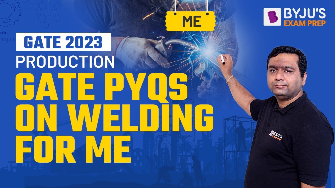 Previous Years GATE Questions on Welding for GATE ME 2023 Exam | Production Engineering |BYJU'S GATE