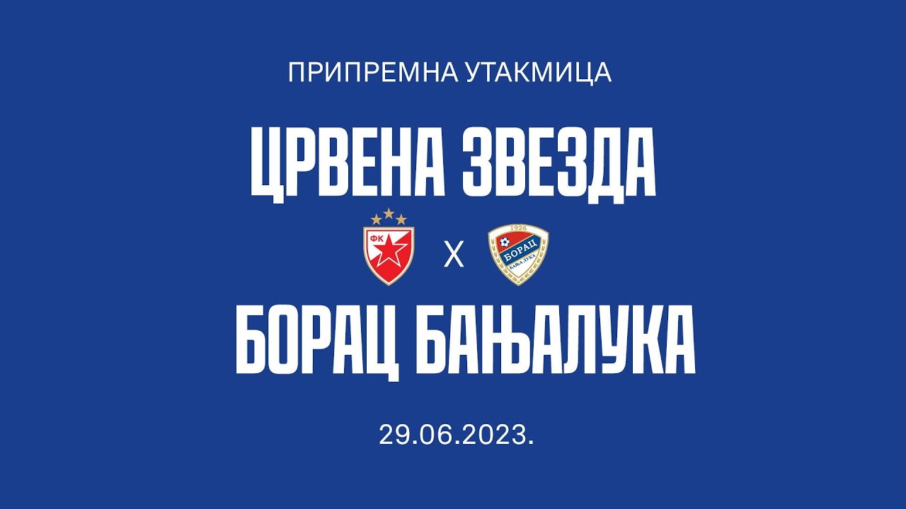 Prijateljska utakmica: Borac (BL) - Crvena zvezda 0:2
