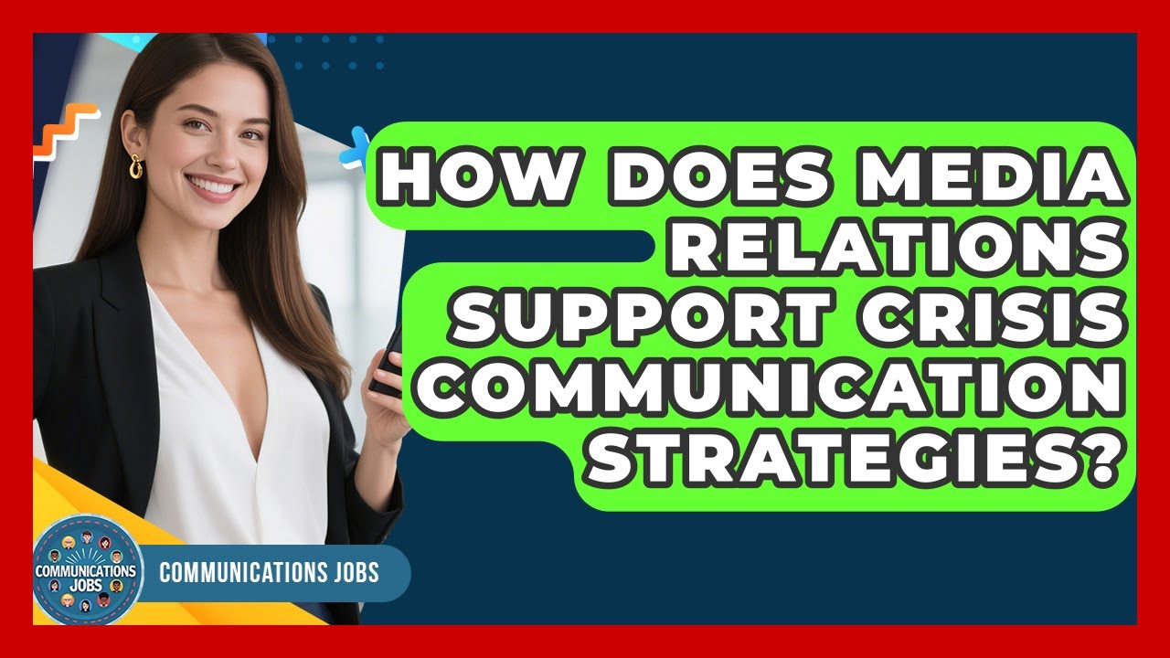 How Does Media Relations Support Crisis Communication Strategies? - Communications Jobs