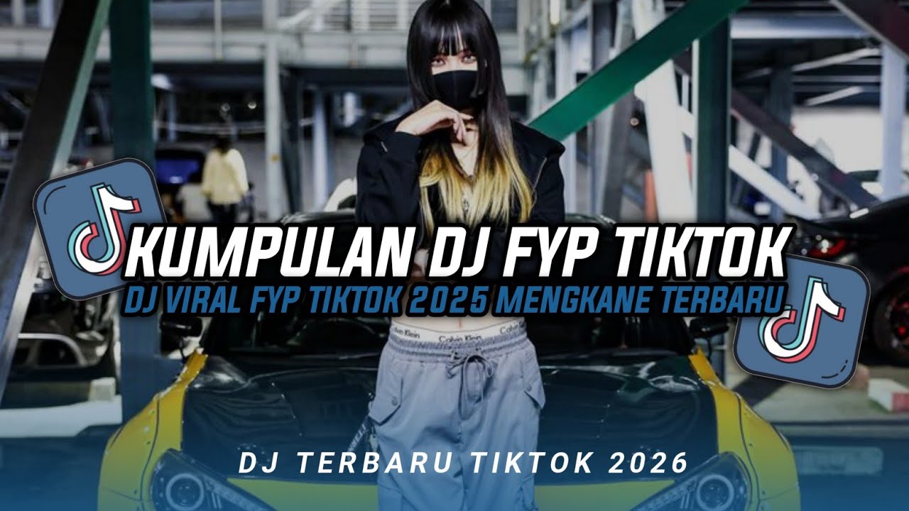 KUMPULAN DJ CAMPURAN FYP TIKTOK TERBARU || DJ CAMPURAN VIRAL TIKTOK 2026