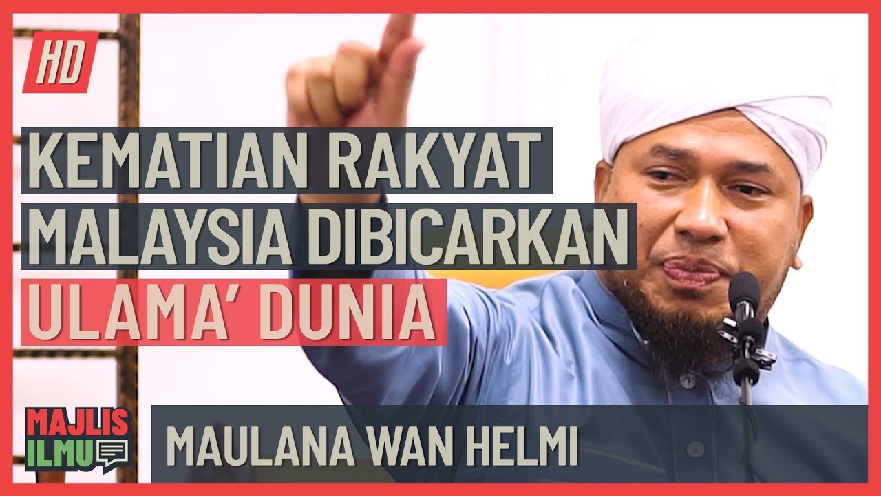Maulana Wan Helmi - Kematian Rakyat Malaysia Dibicarakan Ulamak Dunia
