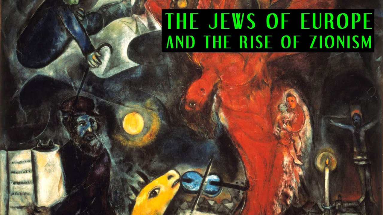 12.1 The Jews of Europe and the rise of Zionism (Secret History of Israel/Palestine, part I)