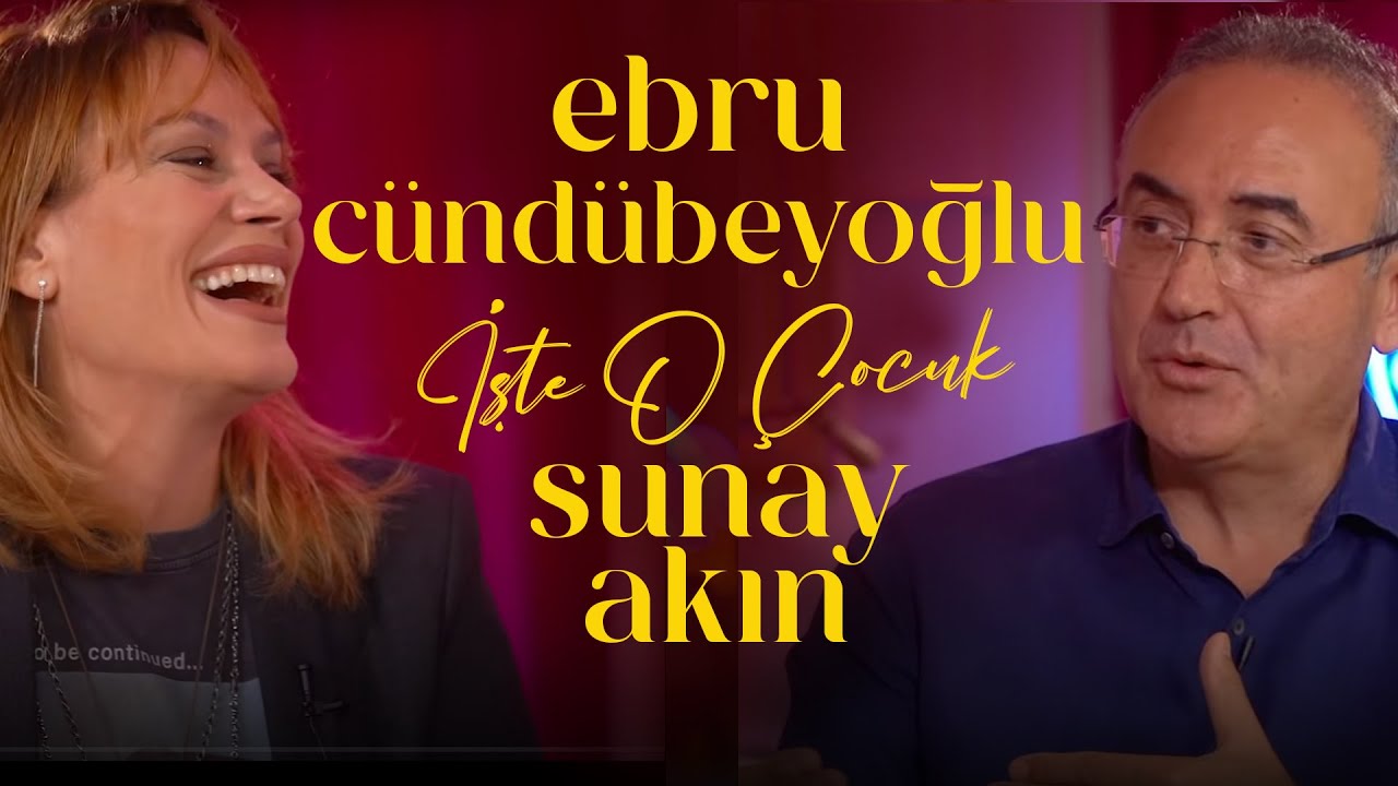Ebru Cündübeyoğlu | Sunay Akın ile İşte O Çocuk