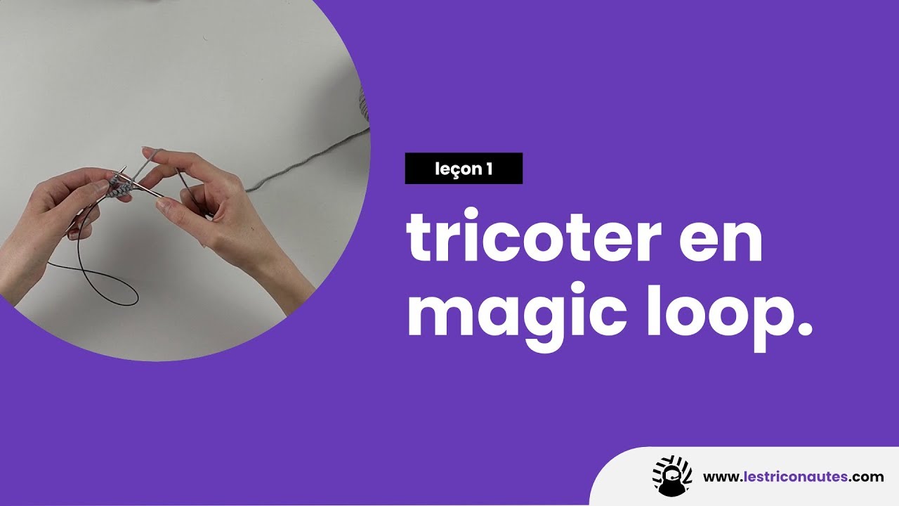 Comment tricoter en rond avec les aiguilles circulaires  (magic-loop) ?