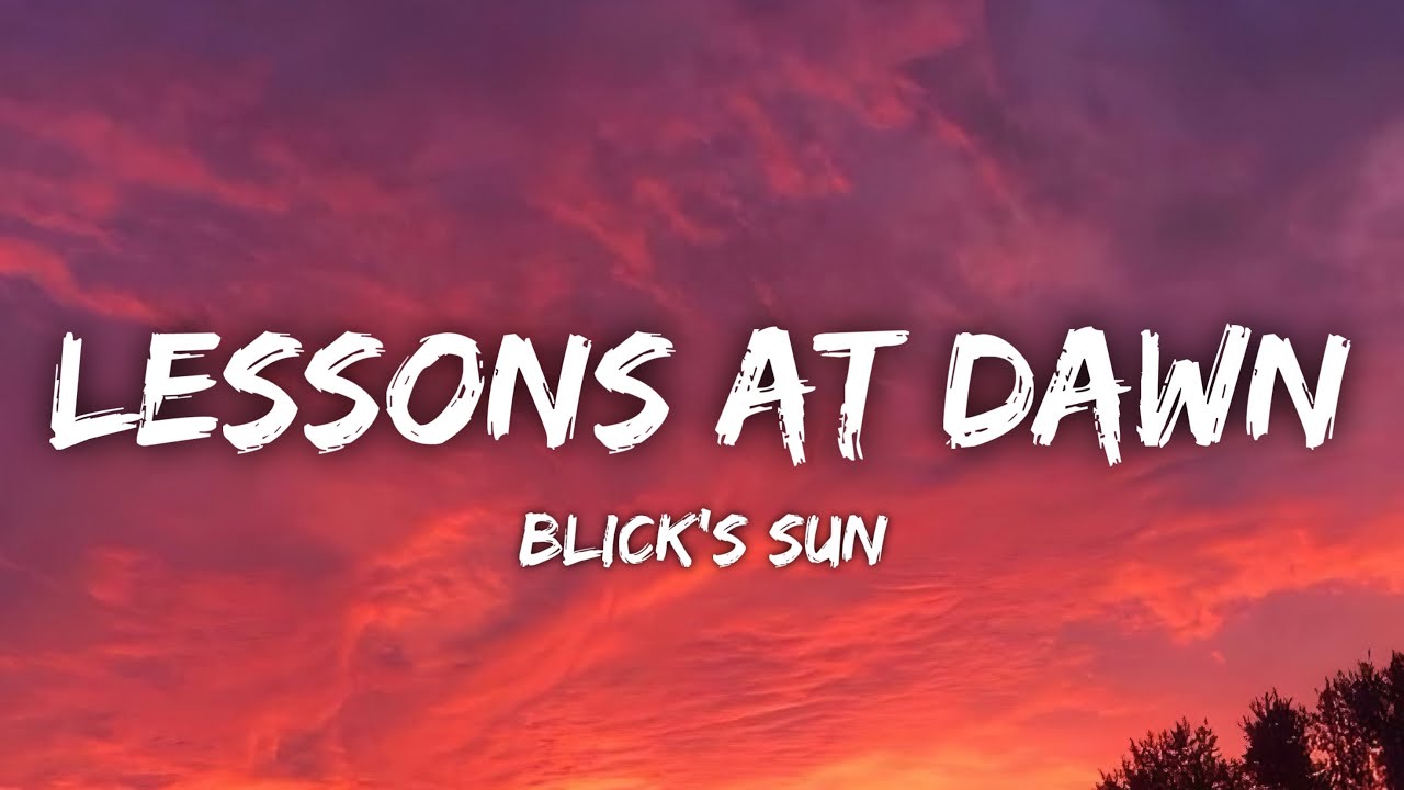 Blick’s Sun - Lessons at Dawn (Lyrics)