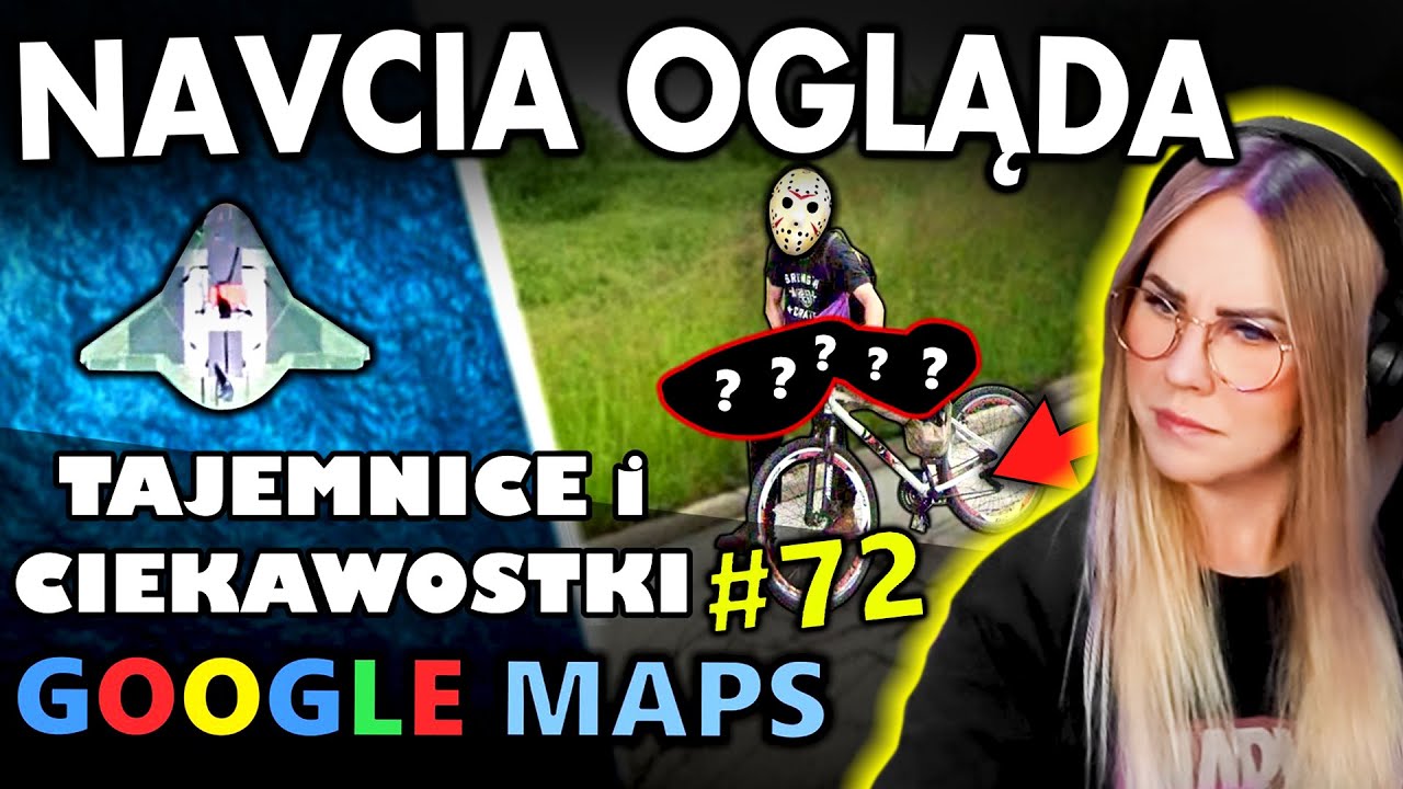 NAVCIA ogląda TAJEMNICE I CIEKAWOSTKI GOOGLE MAPS #72