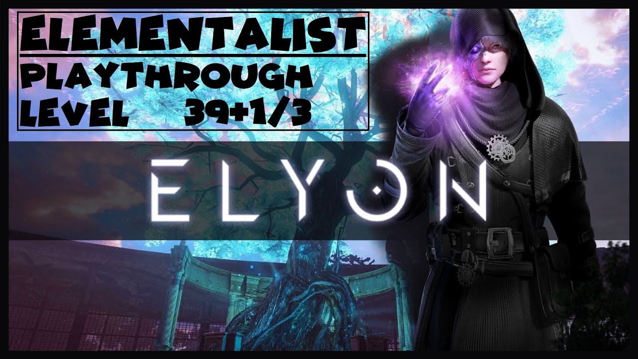ELYON - Elementalist Leveling Playthrough Lvl 39+1/3