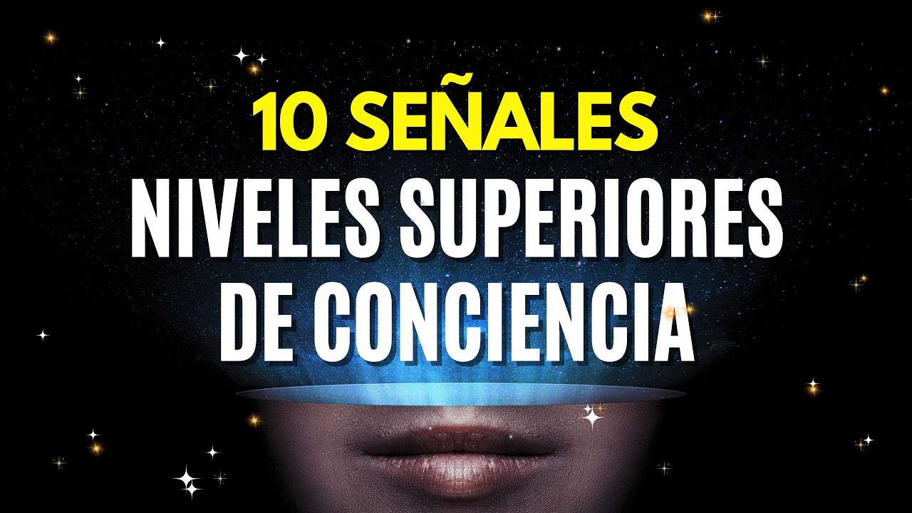 10 SEÑALES de que estás desarrollando un NIVEL SUPERIOR de CONCIENCIA