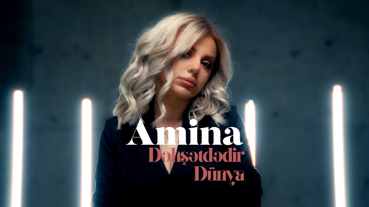 Amina &mdash; Dəhşətdədir D&uuml;nya (Rəsmi Musiqi Videosu)