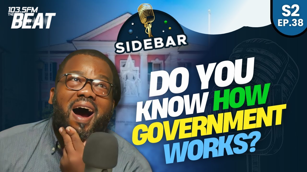 SIDEBAR S2 EP38 | Does the Bahamian Government Even Work?