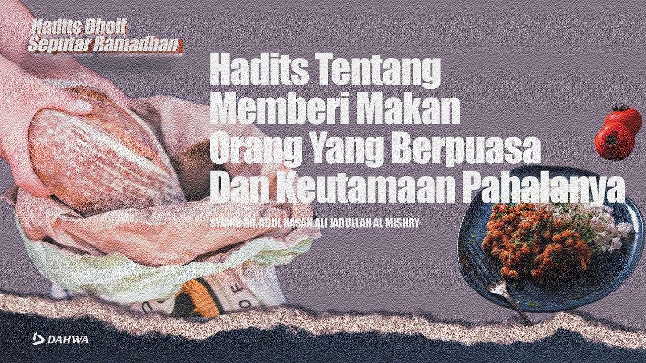 HADITS TENTANG MEMBERI MAKAN ORANG YANG PUASA DAN KEUTAMAAN PAHALANYA