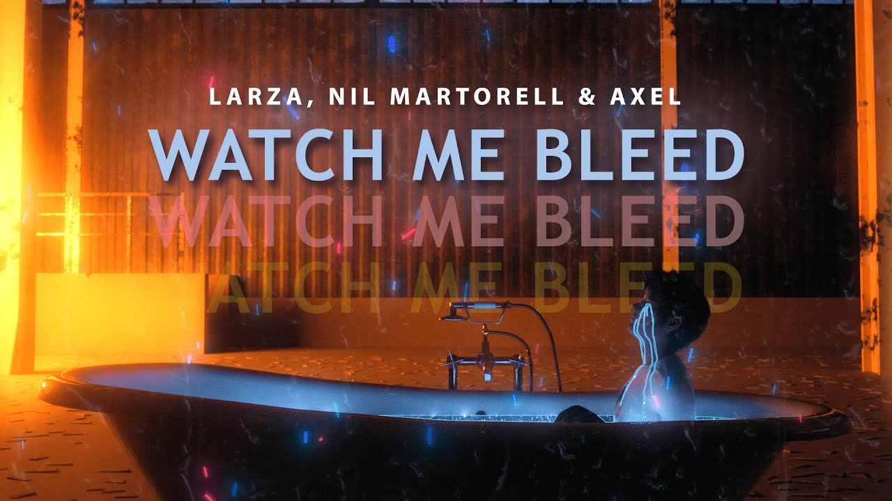 Larza, Nil Martorell & Axel - Watch Me Bleed (Official Lyrics Video)