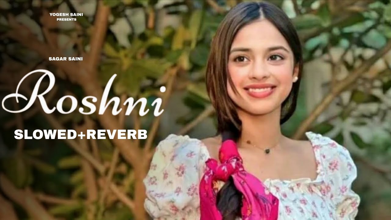 ROSHNI (SLOWED+REVERB) रोशनी | Lofi Song | Heart Touching lofi song | #lofimusic