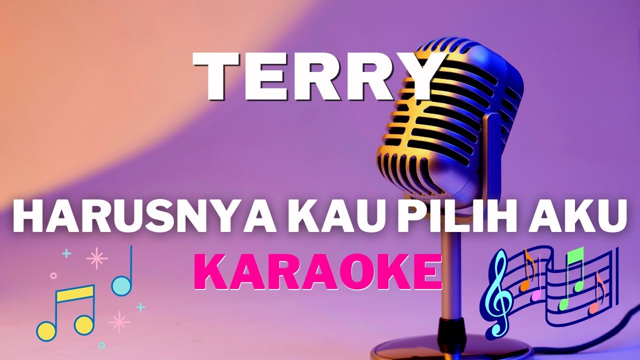 TERRY - Harusnya kau pilih aku ( karaoke version ) - Tanpa vocal