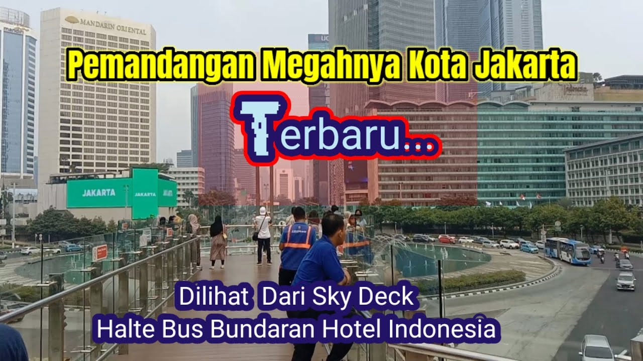 Pemandangan Megahnya Kota Jakarta Terbaru- Dilihat Dari Sky Deck Halte Bus Bundaran Hotel Indonesia.