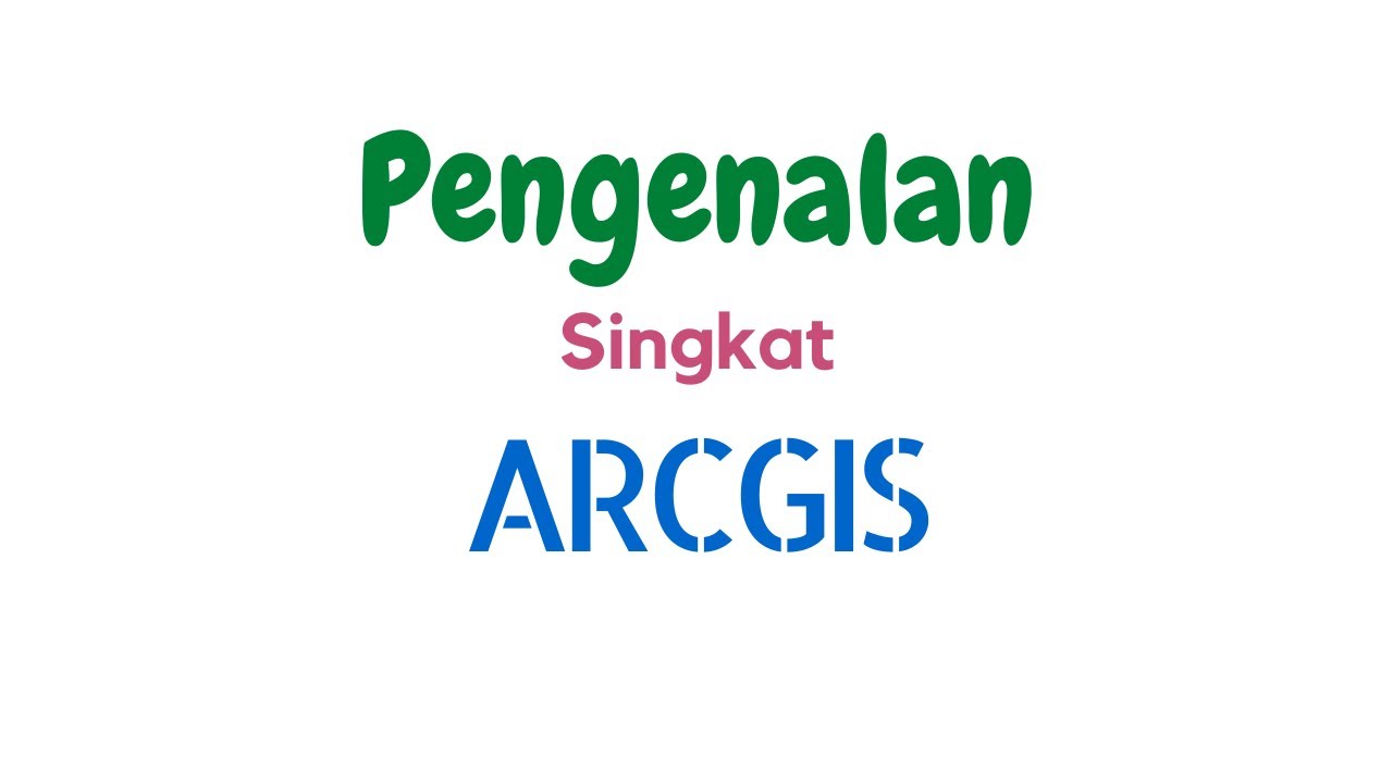 Pengenalan Singkat ArcGIS