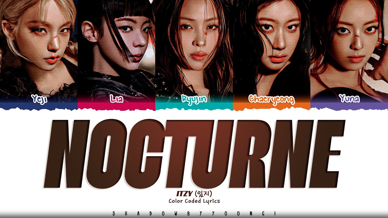 ITZY 'Nocturne' Lyrics (있지 Nocturne 가사) [Color Coded Han_Rom_Eng] | ShadowByYoongi