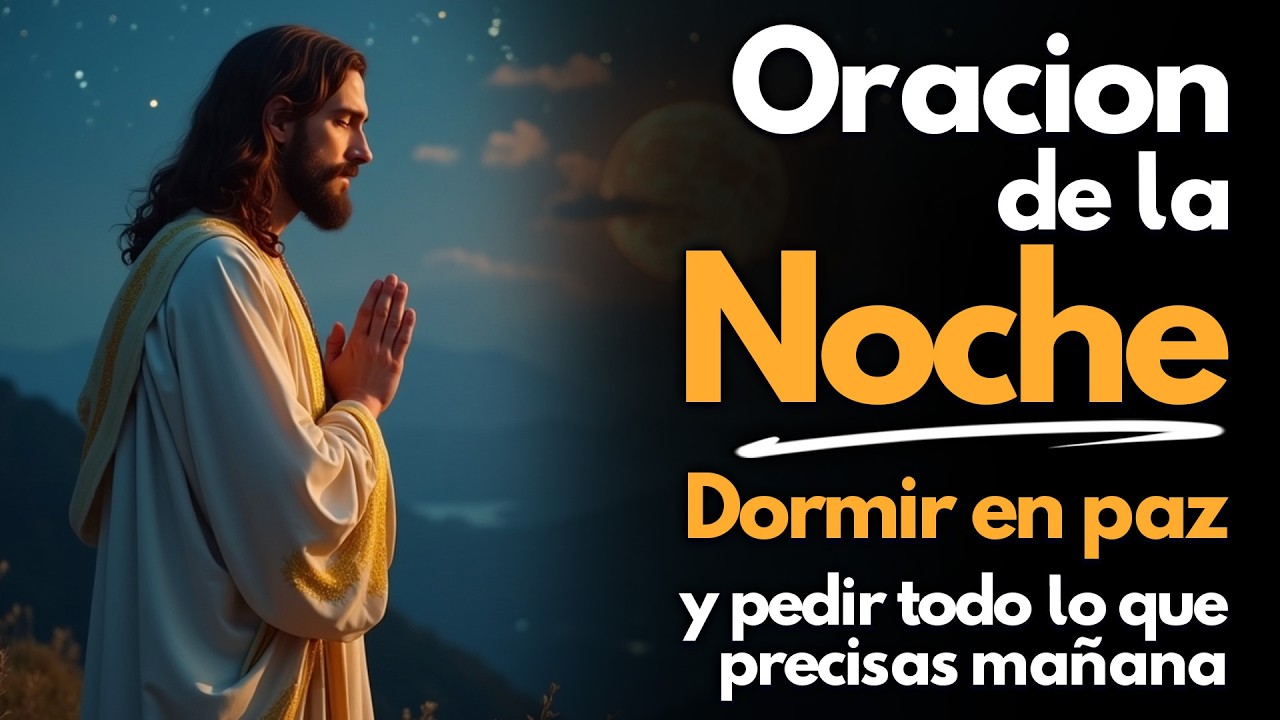 Oración de la noche para dormir en paz y pedir todo lo que precisas mañana