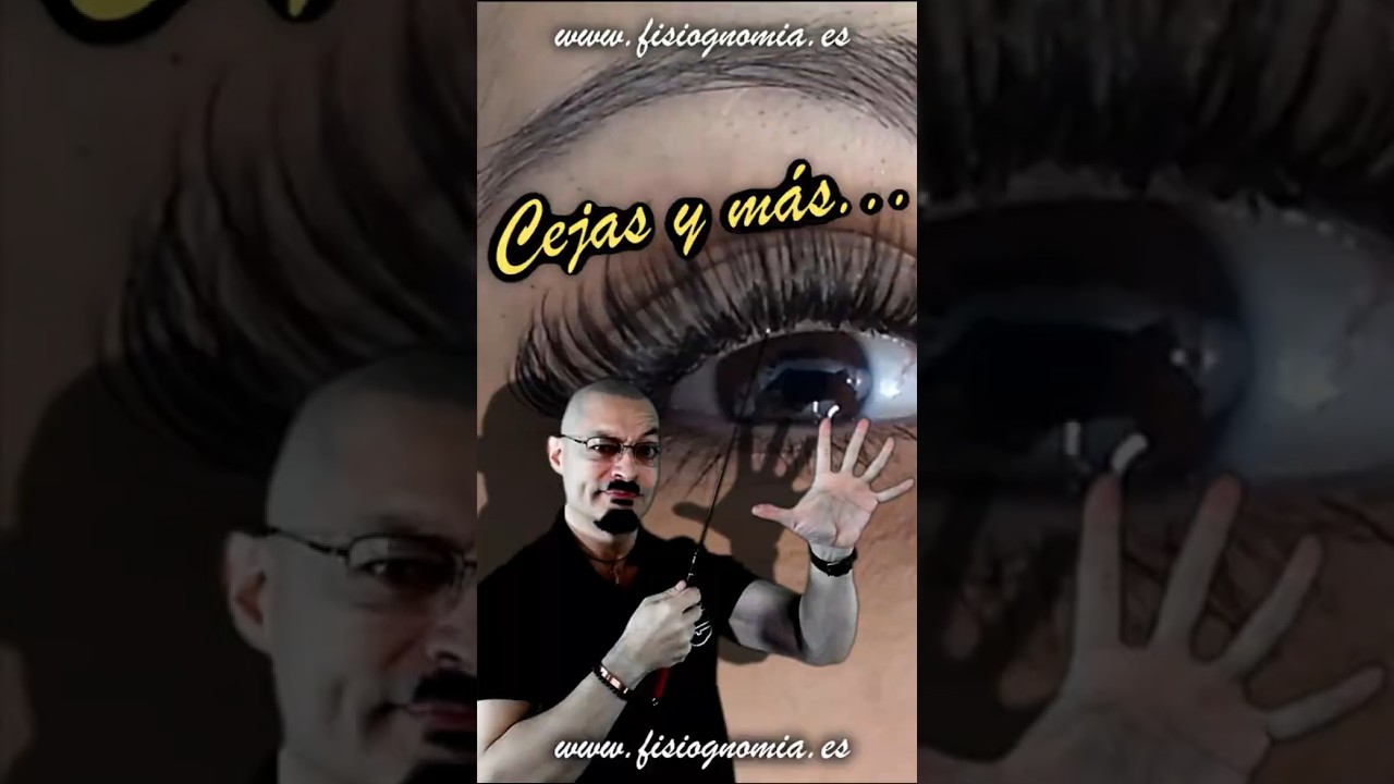 ⭕ SIGNIFICADO de CEJAS, P&Aacute;RPADOS  y PESTA&Ntilde;AS - Fisiognom&iacute;a y Morfopsicolog&iacute;a 2025