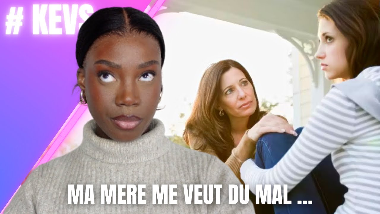 STORYTIME : MA MÈRE ME VEUT DU MAL … #kevs