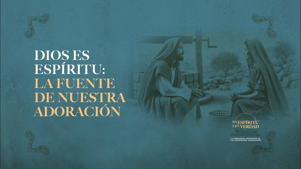 01 - Dios es espíritu, la fuente de nuestra adoración | Pr. Javier Domínguez #FamiliaGSG