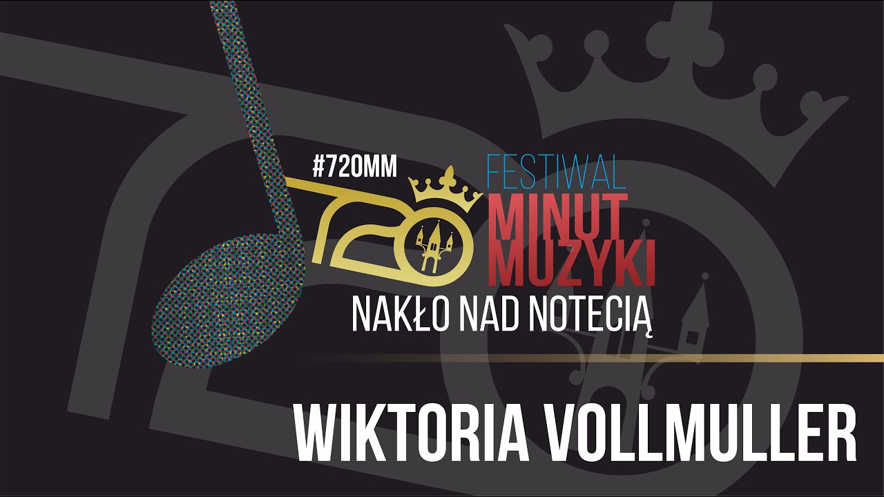WIKTORIA VOLLMULLER / Festiwal 720 MINUT MUZYKI #720MM