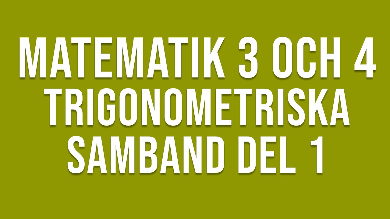 Matematik 4 - Trigonometri - Trigonometriska samband del 1