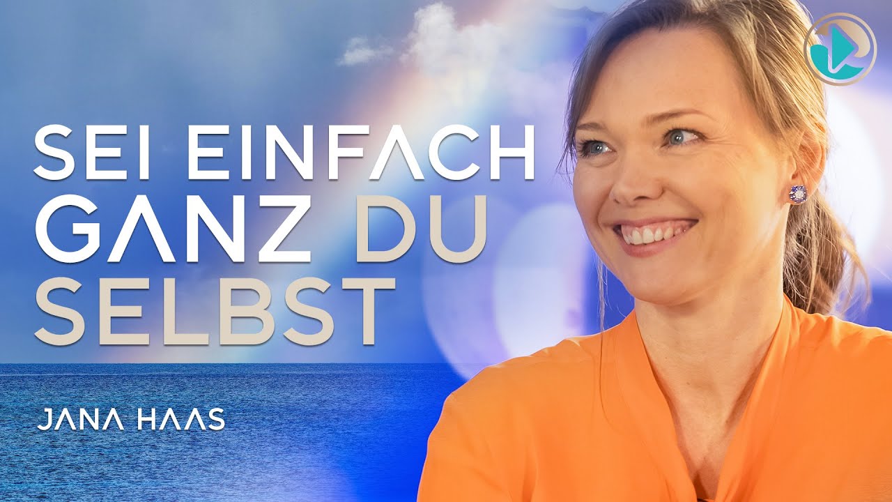 Sei einfach ganz Du selbst – Jana Haas