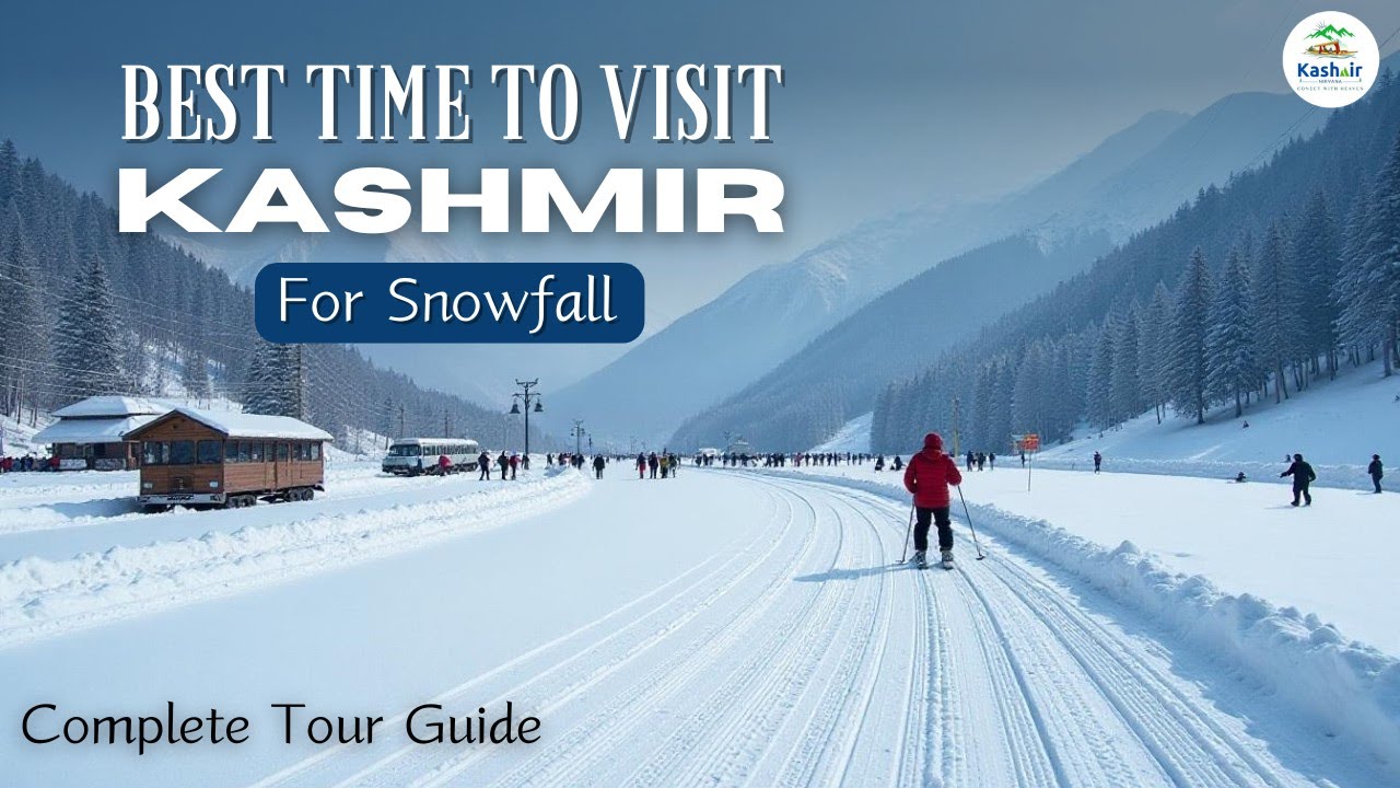 Best time to visit Kashmir for snowfall | Don&rsquo;t Miss It
