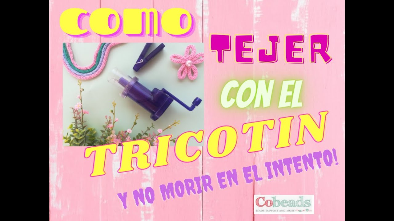 TRICOTIN:COMO TEJER 😱Y NO MORIR😱 EN EL INTENTO. COLABORACION COBEADS