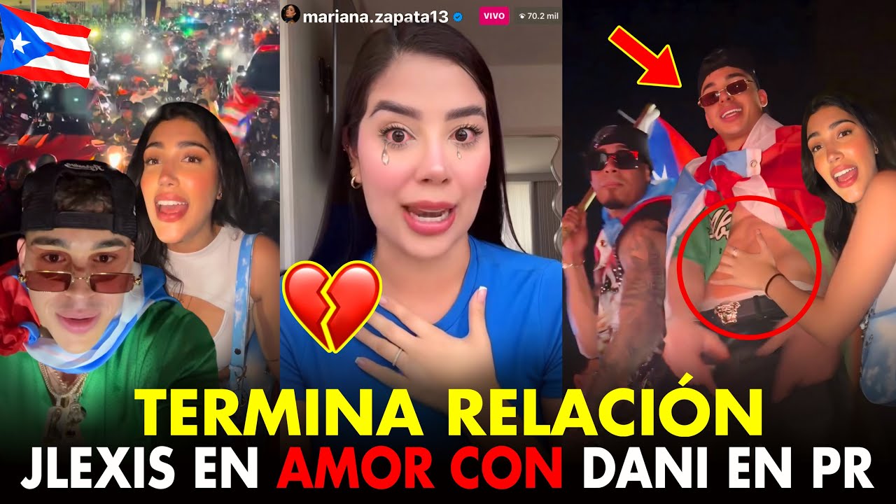 JLEXIS REGRESA ENAMORADO CON DANI A PUERTO RICO Y MARIANA ZAPATA TERMINA LA RELACION
