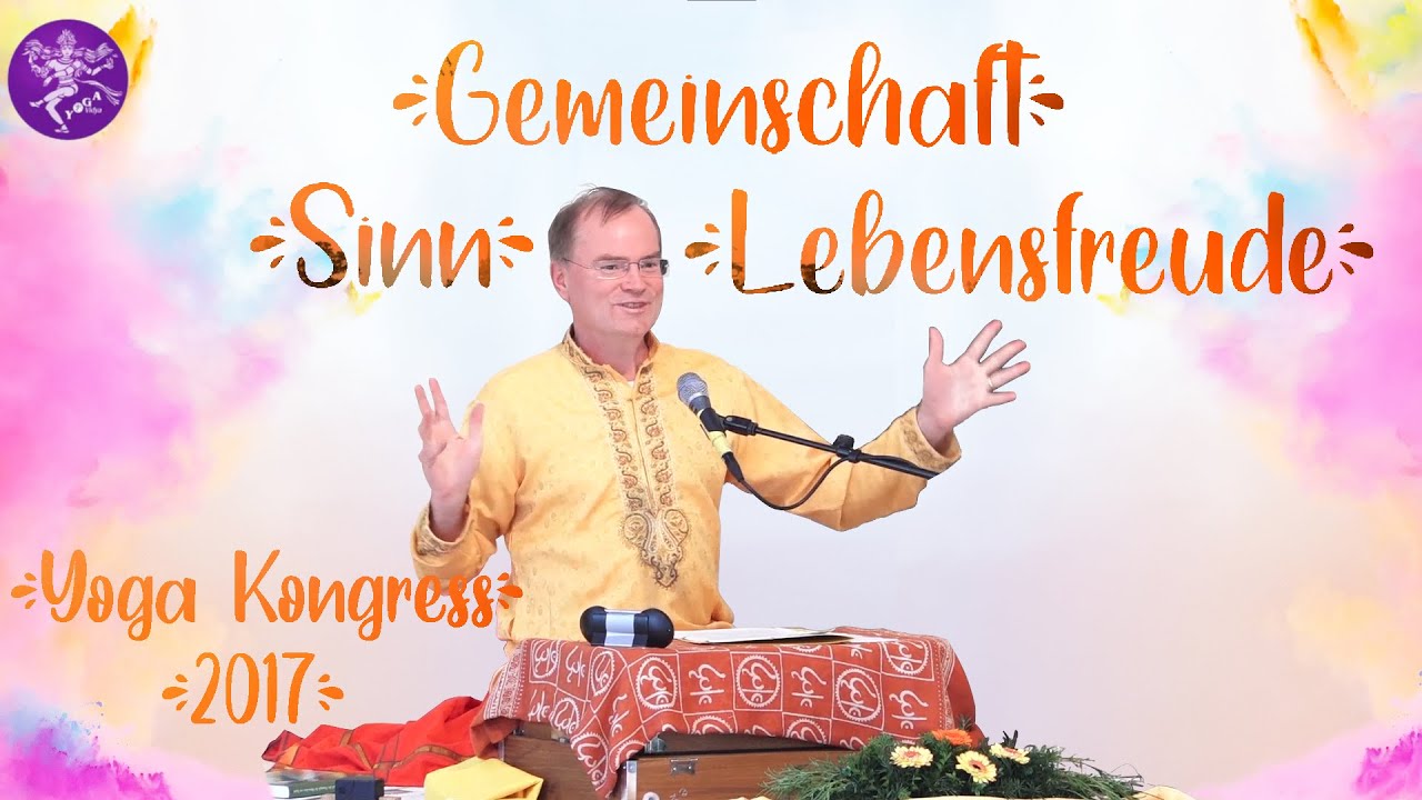 Yoga - Sinn, Gemeinschaft, Lebensfreude - Sukadev Bretz - Yogakongress 2017