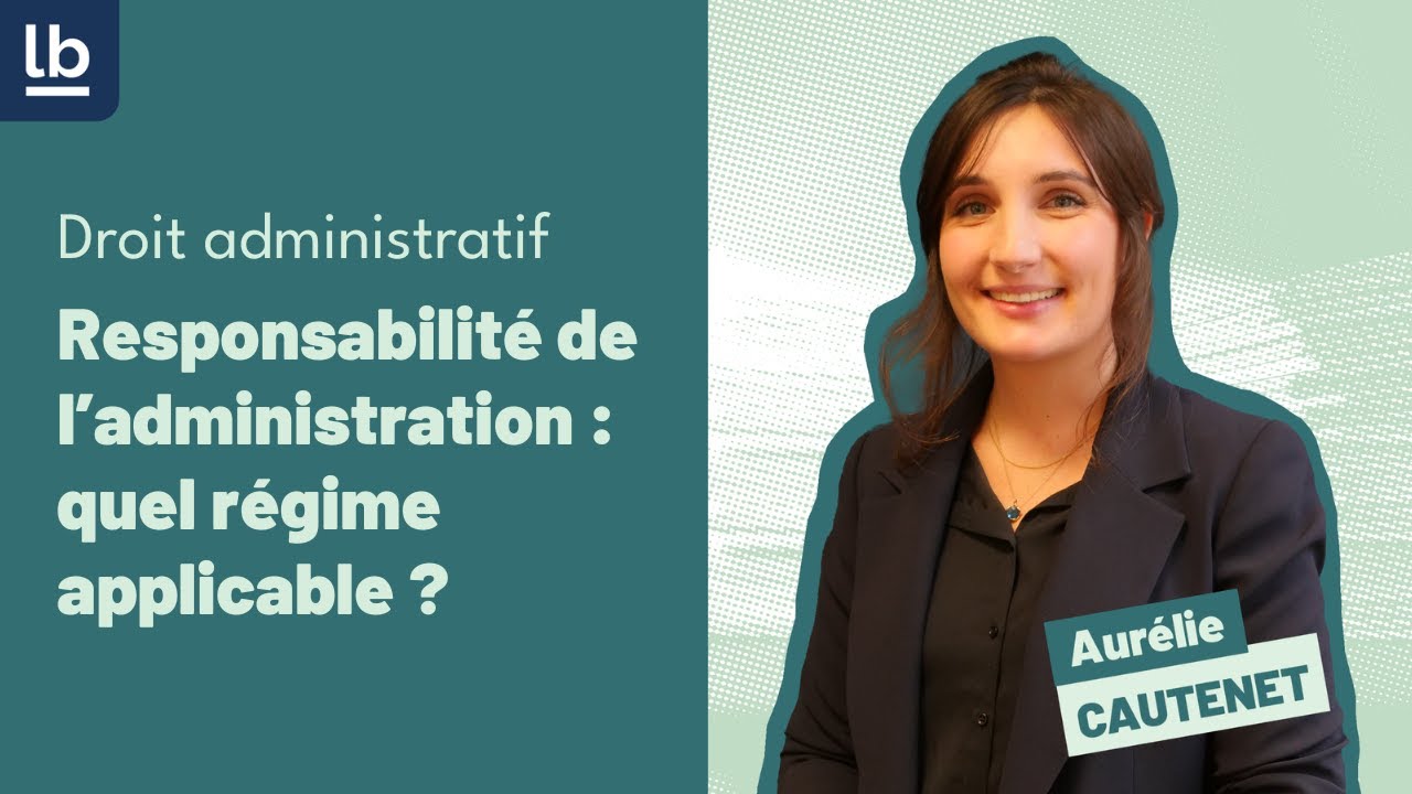 [Droit administratif] #8 Responsabilité de l'administration : quel régime applicable ?