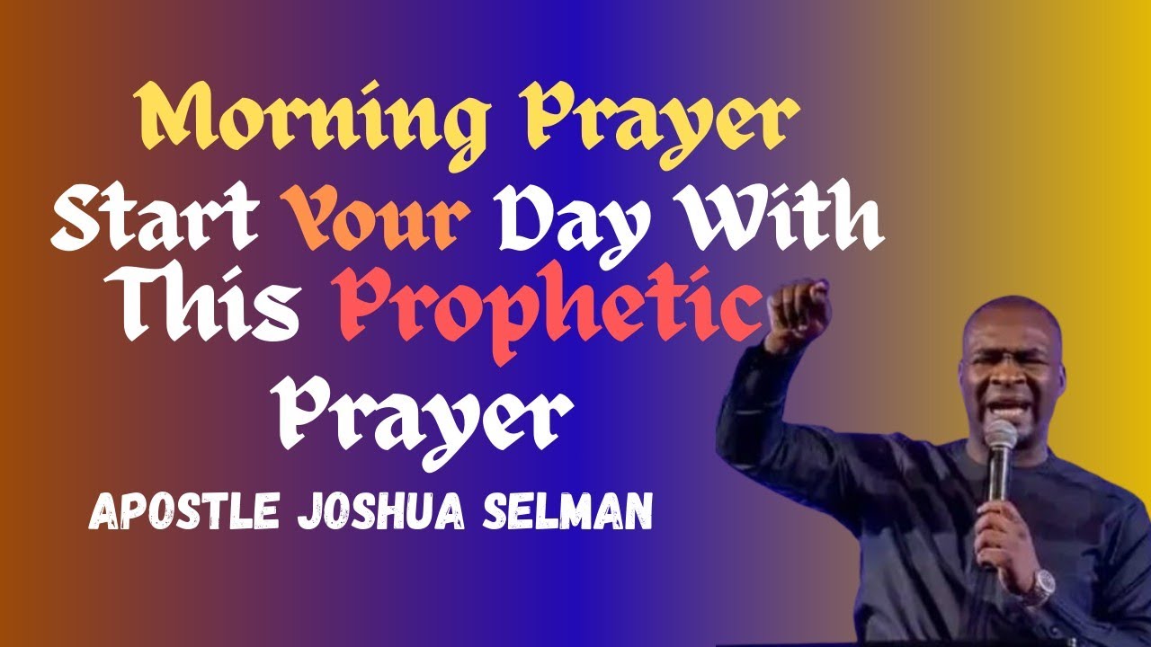 Morning Prayer: Speak Into Your Day With This Prophetic Prayer.||Apostle Joshua Selman.