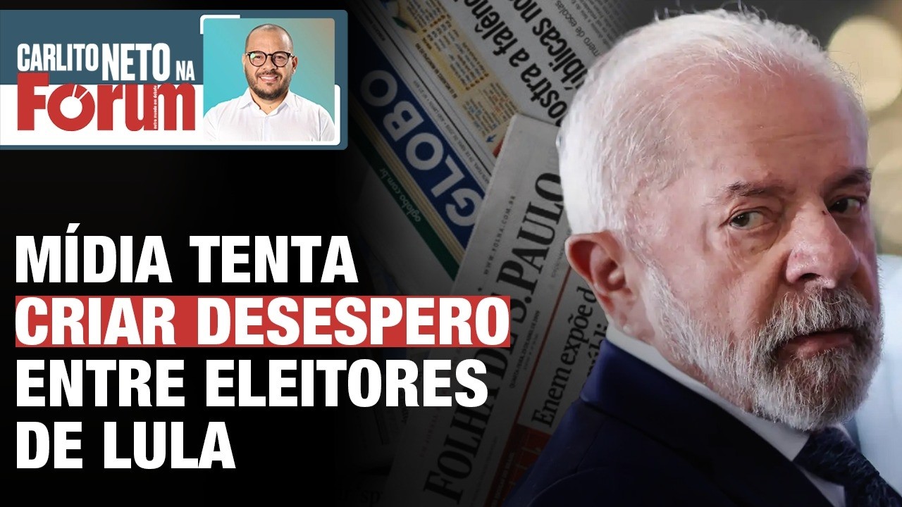 MÍDIA TENTA CRIAR DESESPERO ENTRE ELEITORES DE LULA