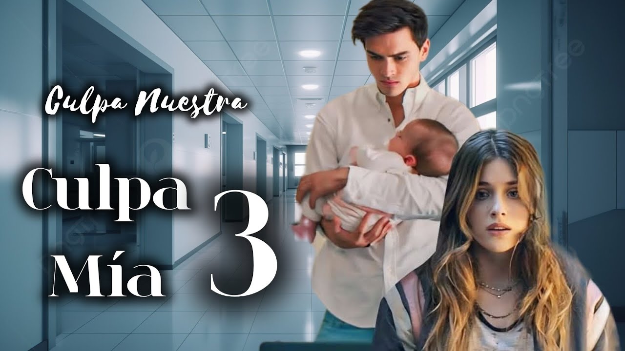 Culpa Mía 3 (Culpa Nuestra) Trailer Oficial