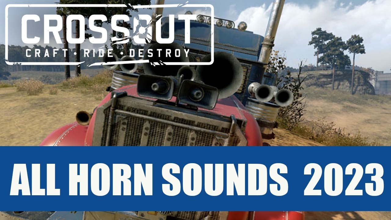 Crossout  ► All Horns Tested ¦ Sound of All Horns 2023 Edition