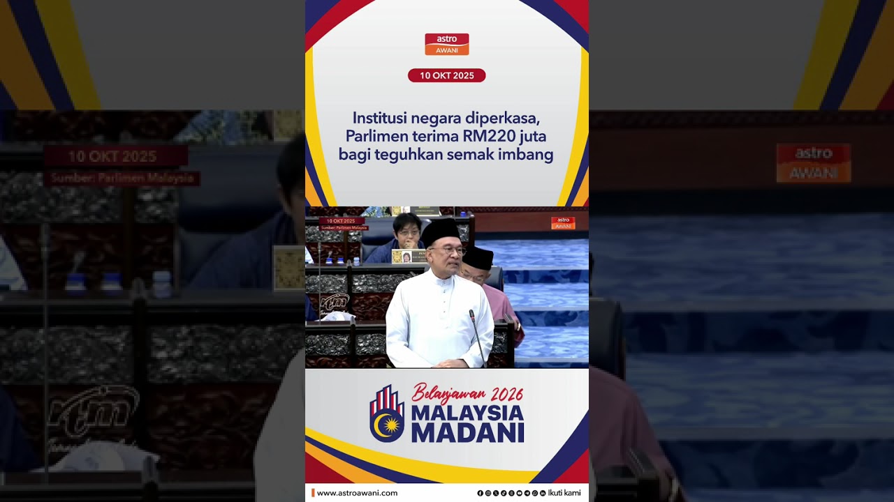 Institusi negara diperkasa, Parlimen terima RM220 juta bagi teguhkan semak imbang