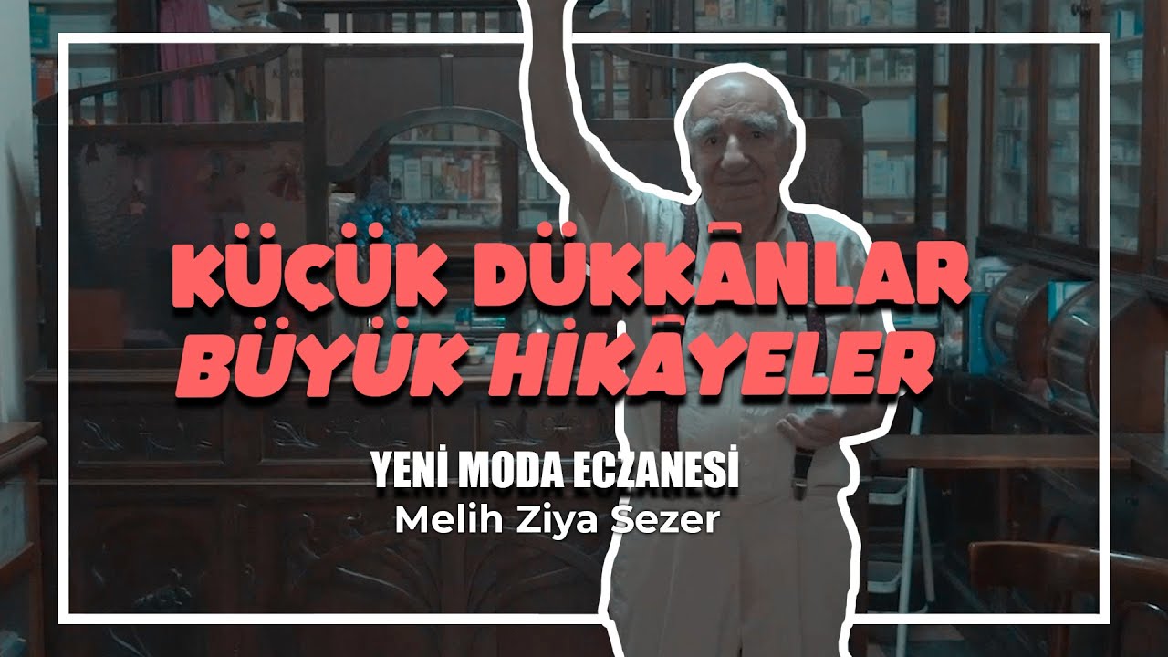 Küçük Dükkânlar Büyük Hikâyeler #1 / 118 Yıllık Yeni Moda Eczanesi