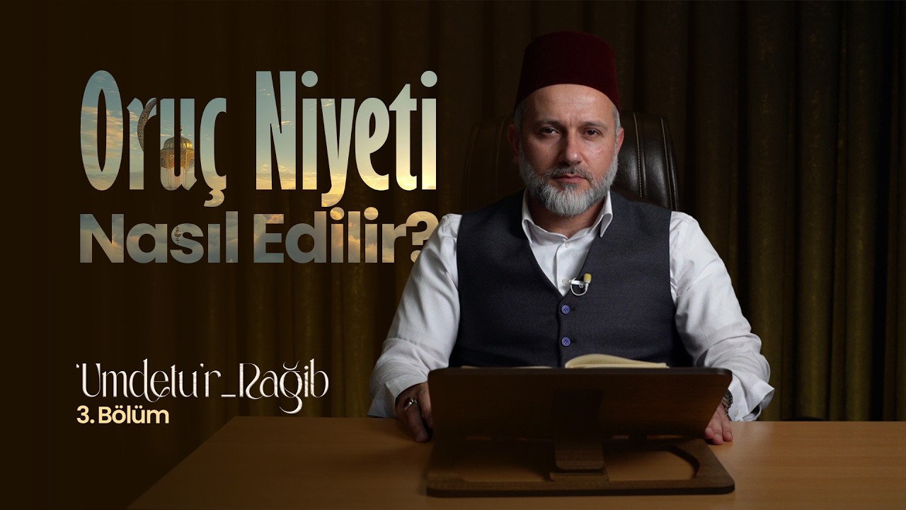 'Umdetu'r-Rağib | 3. Bölüm | Oruç Niyeti Nasıl Edilir?