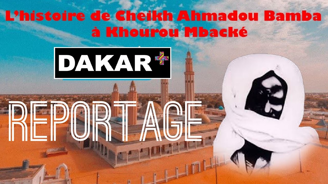 🔴 Reportage: L'histoire de cheikh ahmadou bamba a khourou mbacke