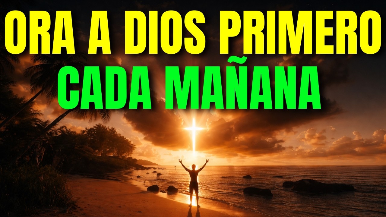 Oración Poderosa de la Mañana: Dios abre caminos y fortalece mi corazón