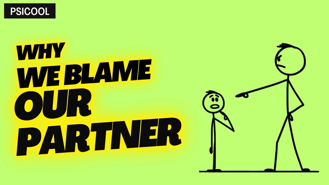 Why We Blame Our Partner (Even When We’re the One at Fault) ? The Psychology of Blame in