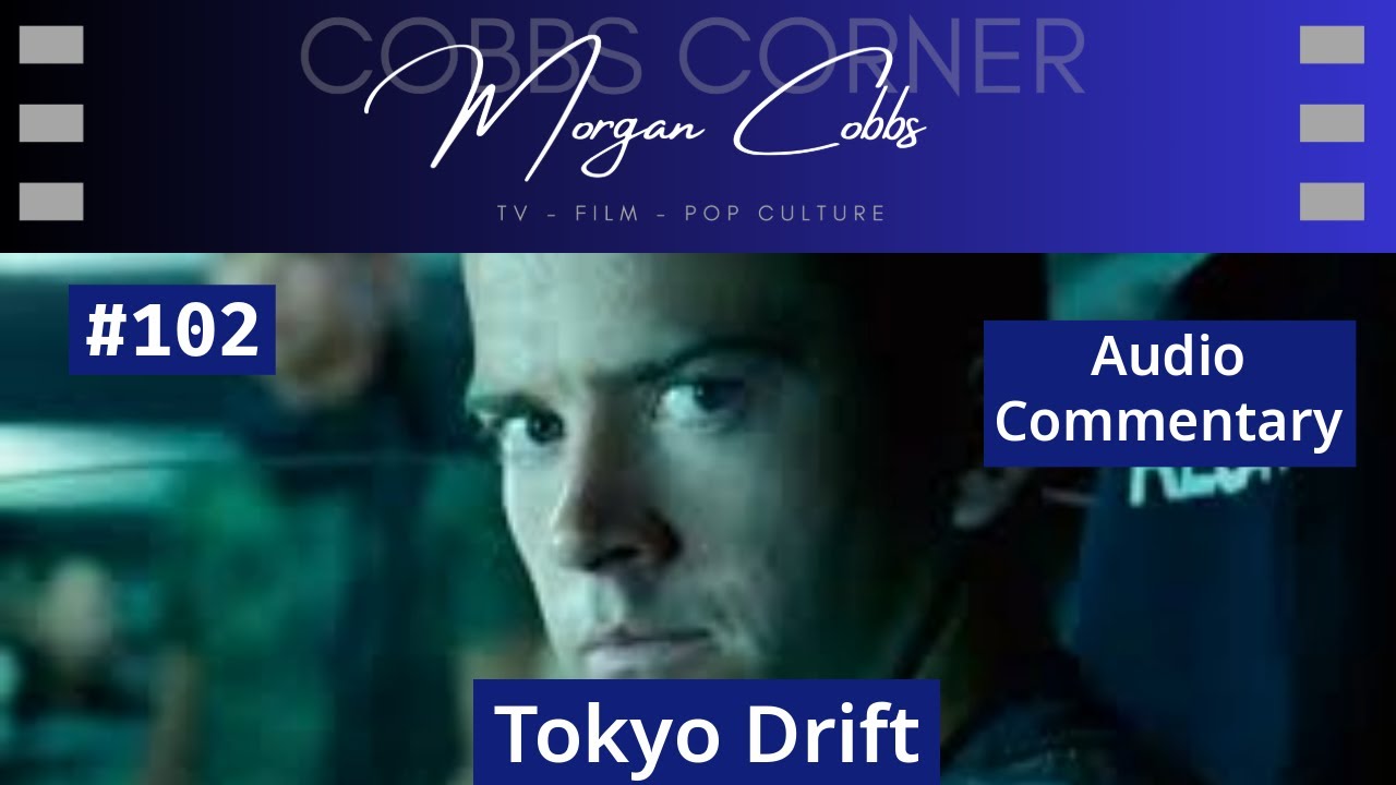 102.  Tokyo Drift (2006) Audio Commentary