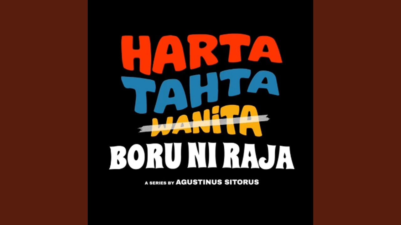 Harta, Tahta, Boru Ni Raja