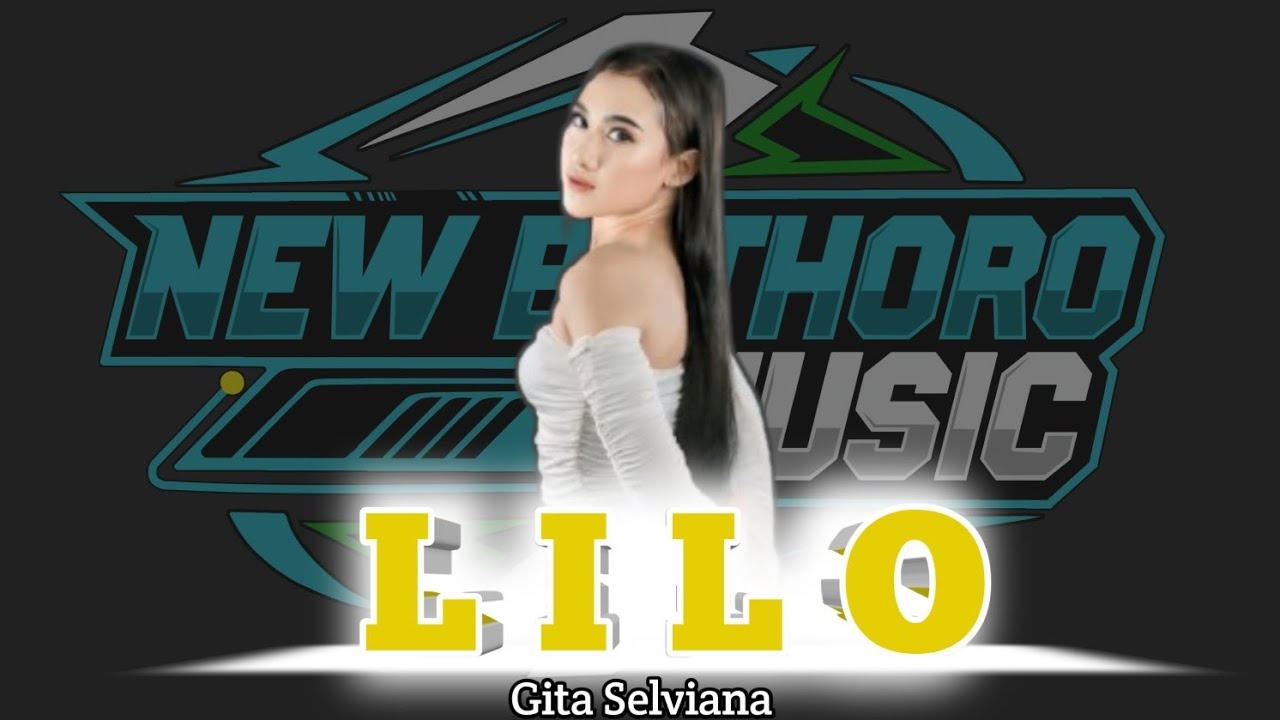 LILO - GITA SELVIANA | NEW BATHORO MUSIC Live. Ringinpitu Plemahan Kediri - Cover Version