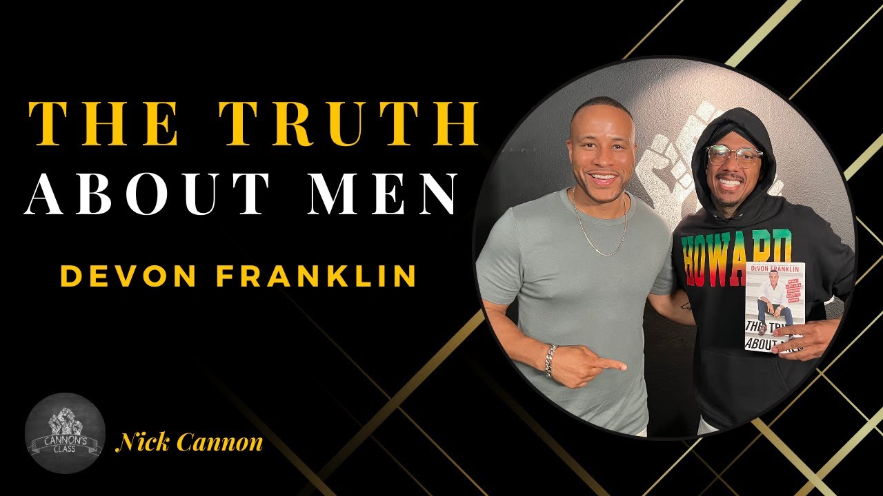 The Truth About Men Ft. DeVon Franklin | Full Episode | Cannon's Class TV