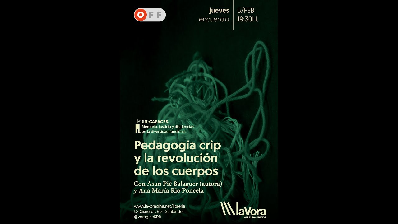 (in)capaces. Pedagogía crip y la revolución de los cuerpos.