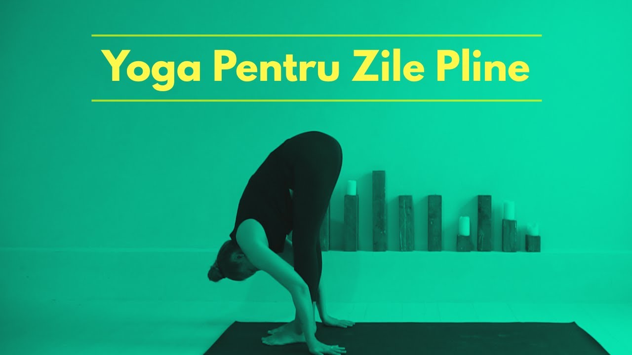 Yoga Pentru Zile Pline I Detașează-te De Tot Ce S-a Întâmplat Azi